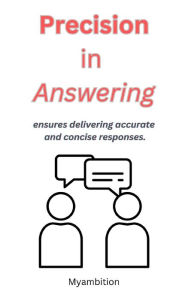 Title: Precision in Answering, Author: myambition