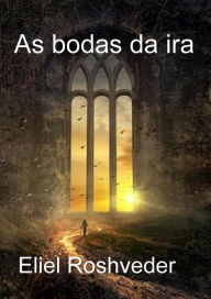 Title: As bodas da ira (Instrução para o Apocalipse, #18), Author: Eliel Roshveder