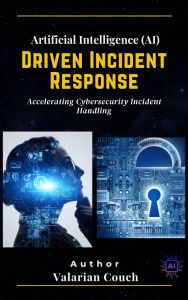 Title: AI Driven Incident Response, Author: Valarian Couch