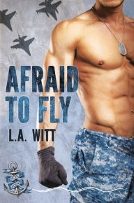 Title: Afraid to Fly (Anchor Point, #2), Author: L. A. Witt