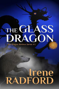 Title: The Glass Dragon (The Dragon Nimbus, #1), Author: Irene Radford