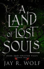 A Land of Lost Souls (Dark and Twisted Tales, #2)