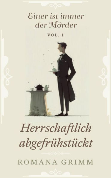 Herrschaftlich abgefrühstückt (Einer ist immer der Mörder, #1)