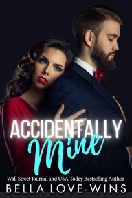 Title: Accidentally Mine, Author: Bella Love-Wins