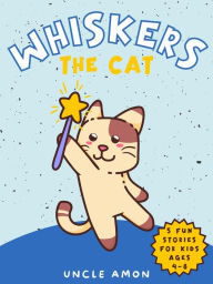 Title: Whiskers the Cat, Author: Uncle Amon