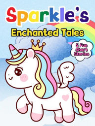 Title: Sparkle's Enchanted Tales (Sparkle the Unicorn, #7), Author: Mary K. Smith