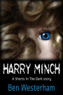 Harry Minch (Shorts in the Dark, #1)