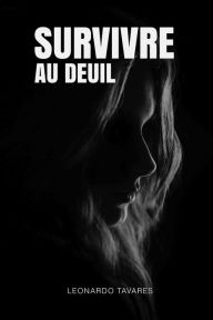 Title: Survivre au Deuil, Author: Leonardo Tavares