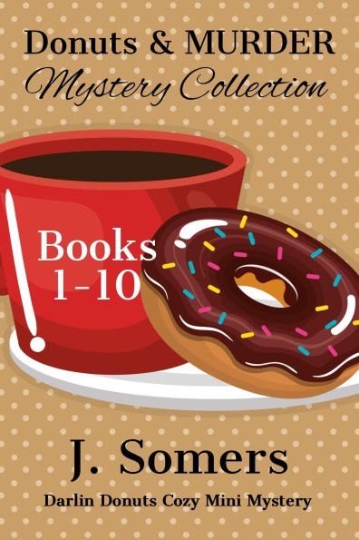 Donuts and Murder Mystery Collection Books 1-10 (Darlin Donuts Cozy Mini Mysteries)