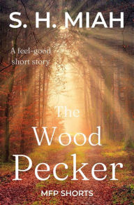 Title: The Woodpecker, Author: S. H. Miah