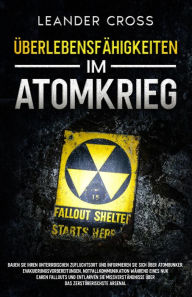 Title: Überlebensfähigkeiten Im Atomkrieg, Author: Leander Cross