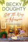All the Way to Heaven (A Tuscan Romance, #1)