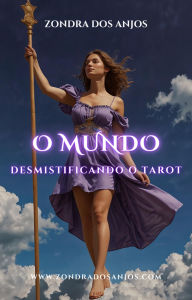 Title: Desmistificando o Tarot - O Mundo (Desmistificando o Tarot - Os 22 Arcanos Maiores., #21), Author: Zondra dos Anjos