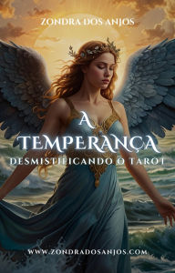 Title: Desmistificando o Tarot - A Temperança (Desmistificando o Tarot - Os 22 Arcanos Maiores., #14), Author: Zondra dos Anjos