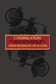 Title: L'Assimilation: Rock Machine Devient Bandidos - Bikers United Contre Les Hells Angels, Author: Edward Winterhalder