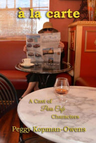 Title: à la carte A Cast of Paris Café Characters (SIMON PENNINGTON MYSTERIES, #4), Author: Peggy Kopman-Owens