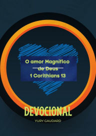 Title: O amor Magnífico de Deus 1 Corithians 13 Devocional Yury Gaudard, Author: Yury Gaudard