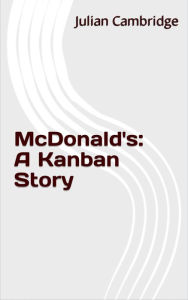 Title: McDonald's: A Kanban Story, Author: Julian Cambridge