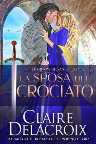 Title: La sposa del crociato (I Campioni di Santa Eufemia, #1), Author: Claire Delacroix