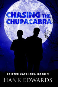 Title: Chasing the Chupacabra (Critter Catchers, #2), Author: Hank Edwards