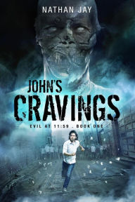 Title: John's Cravings (Evil at 11:59, #1), Author: Nathan Jay