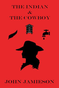 Title: The Indian and The Cowboy, Author: John Jamieson