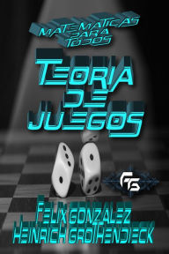 Title: Matemáticas para Todos: Teoría de Juegos, Author: Heinrich Grothendieck