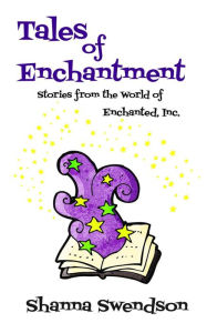Title: Tales of Enchantment (Enchanted, Inc.), Author: Shanna Swendson