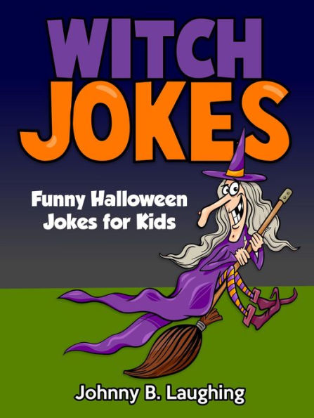 Witch Jokes: Funny Halloween Jokes for Kids (Funny Jokes for Kids)