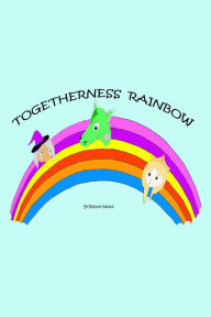 Title: The Togetherness Rainbow, Author: Richard Hazard