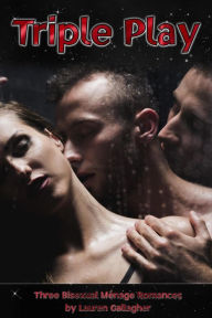 Title: Triple Play: Three Bisexual Ménage Romances, Author: Lauren Gallagher