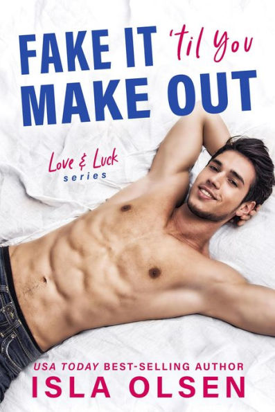 Fake it 'til You Make Out (Love & Luck, #1)