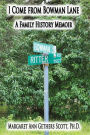 I Come from Bowman Lane: A Family History Memoir