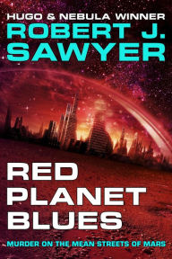 Title: Red Planet Blues, Author: Robert J. Sawyer