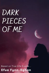 Title: Dark Pieces of Me #1 (Laid Bare), Author: EFUA FYNN-EGHAN