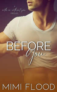 Title: Before You (With or Without You, #0.5), Author: Mimi Flood