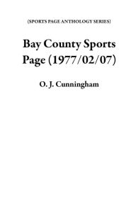 Title: Bay County Sports Page (1977/02/07), Author: O. J. Cunningham