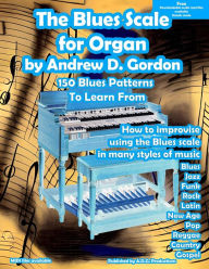 Title: The Blues Scale For Organ, Author: Andrew D. Gordon