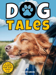 Title: Dog Tales, Author: Uncle Amon