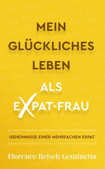 Mein Glückliches Leben als Expat-Frau (Expat Book, #1)