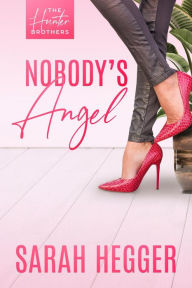 Title: Nobody's Angel (Hunter Brothers, #1), Author: Sarah Hegger