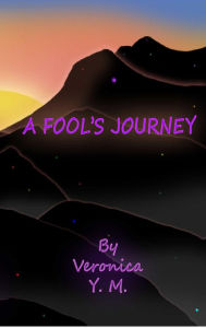 Title: A Fool's Journey, Author: Veronica Y. M.