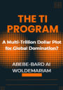 The TI Program: A Multi-Trillion Dollar Plot for Global Domination? (1A, #1)