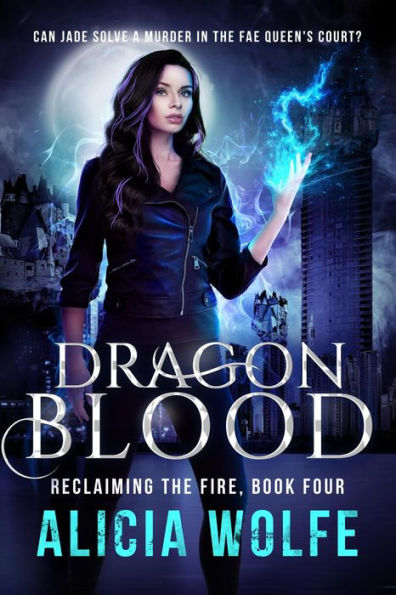 Dragon Blood (Reclaiming the Fire, #4)