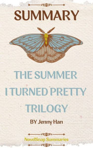 Title: Summary of The Summer I Turned Pretty Trilogy: Jenny Han, Author: NovelSnap Summaries