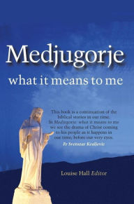 Title: Medjugorje: what it means to me (1, #1), Author: Louise Hall