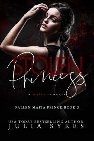 Title: Stolen Princess (Fallen Mafia Prince, #2), Author: Julia Sykes