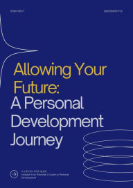 Title: Allowing Your? Future:? A Personal? Development? Journey, Author: Robin bisht