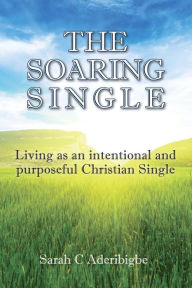 Title: The Soaring Single, Author: Sarah C Aderibigbe