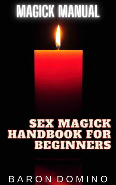 Sex Magick Handbook for Beginners (Magick Manual, #3)